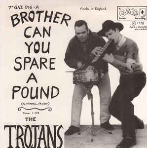 Trojans - Brother can you spare a pound (7")