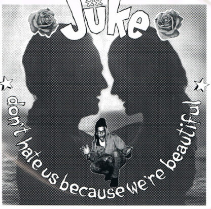 Jüke – Don't Hate Us Because We're Beautiful (7"Ep)