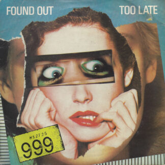 999 – Found Out Too Late (7")