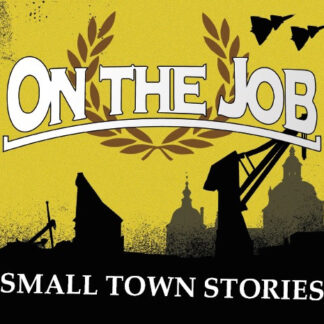 On The Job – Small Town Stories