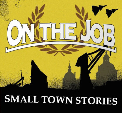On The Job – Small Town Stories