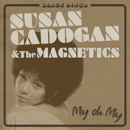 Susan Cadogan And The Magnetics- My Oh My (7")