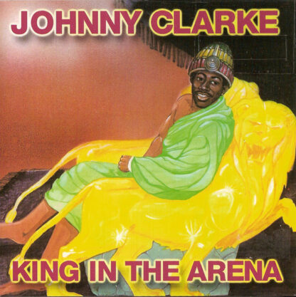 Johnny Clarke – King In The Arena (CD)