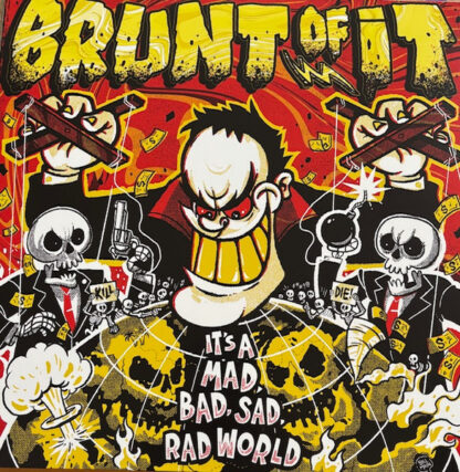 Brunt Of It – It’s A Mad, Bad, Sad, Rad World (LP)